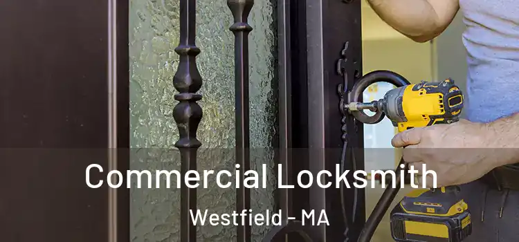 Commercial Locksmith Westfield - MA