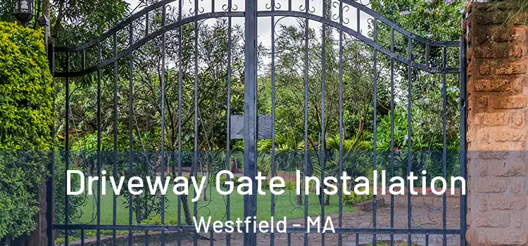 Driveway Gate Installation Westfield - MA