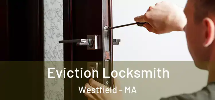 Eviction Locksmith Westfield - MA