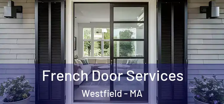  French Door Services Westfield - MA