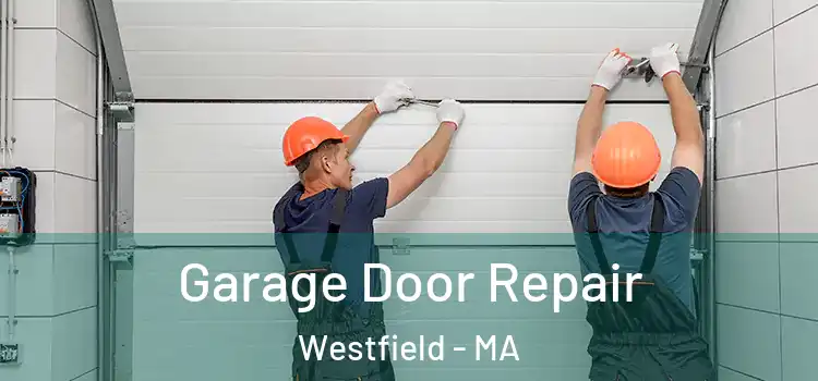  Garage Door Repair Westfield - MA