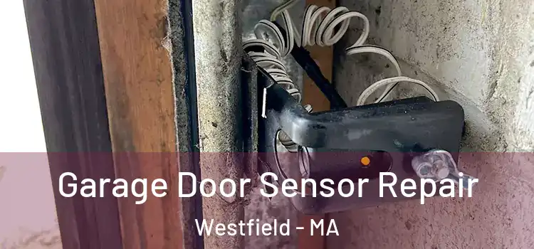 Garage Door Sensor Repair Westfield - MA