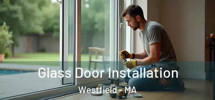 Glass Door Installation Westfield - MA