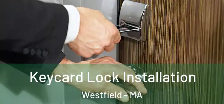 Keycard Lock Installation Westfield - MA