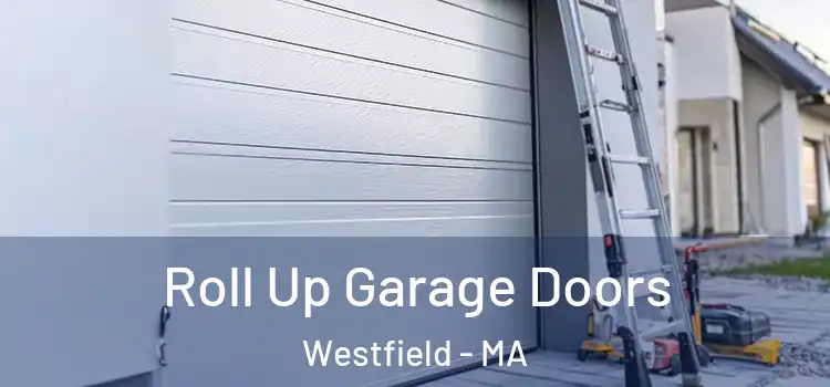  Roll Up Garage Doors Westfield - MA